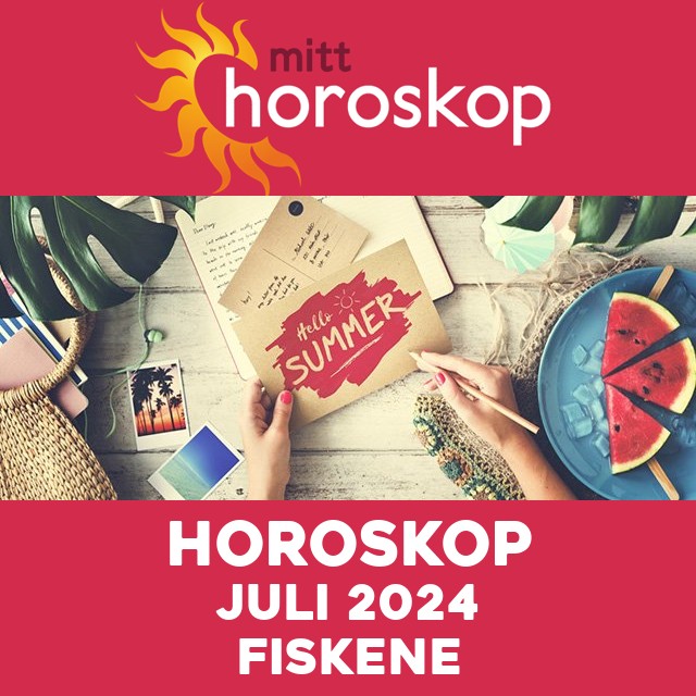 Månedens horoskop Juli 2024 for Fiskene